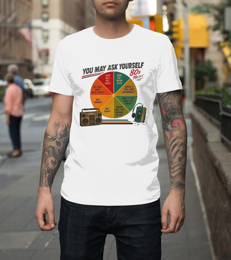 You May Ask Yourself 80s Music Once In A Lifetime Lyrics Boombox Cassette Player T-Shirt