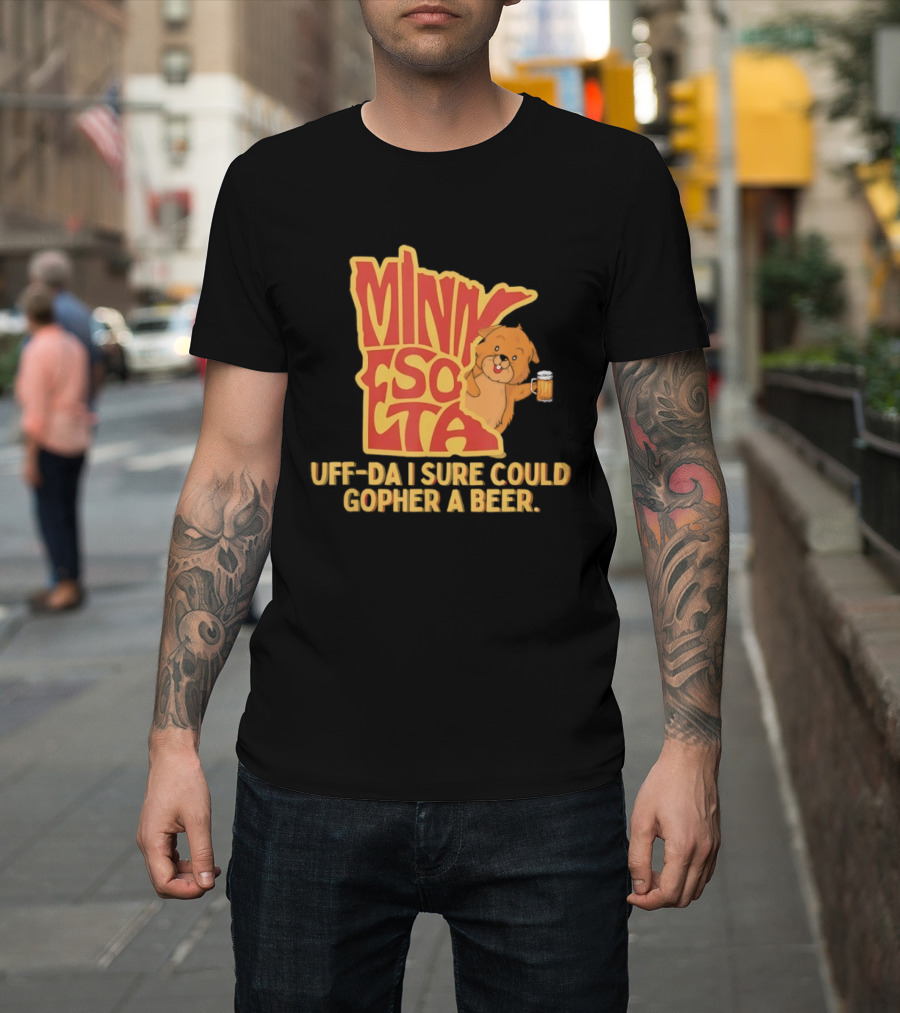 Minnesota Uff Da I Sure Could Gopher A Beer With Cute Gopher Holding Beer T-Shirt