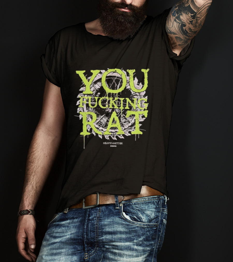You Fucking Rat Heavy Hitter 2026 Streetwear Dripping Neon T-Shirt