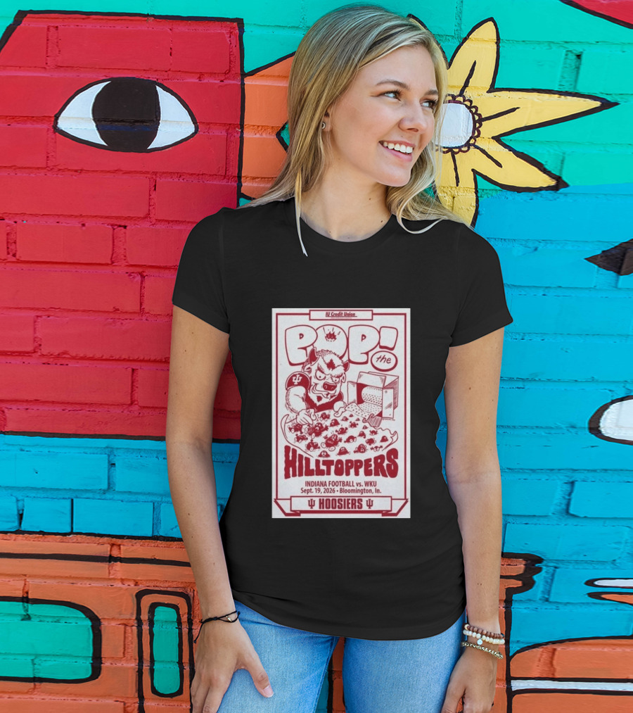 IU Credit Union Pop The Hilltoppers Indiana Football Vs WKU Sept 19 2026 Bloomington Hoosiers T-Shirt