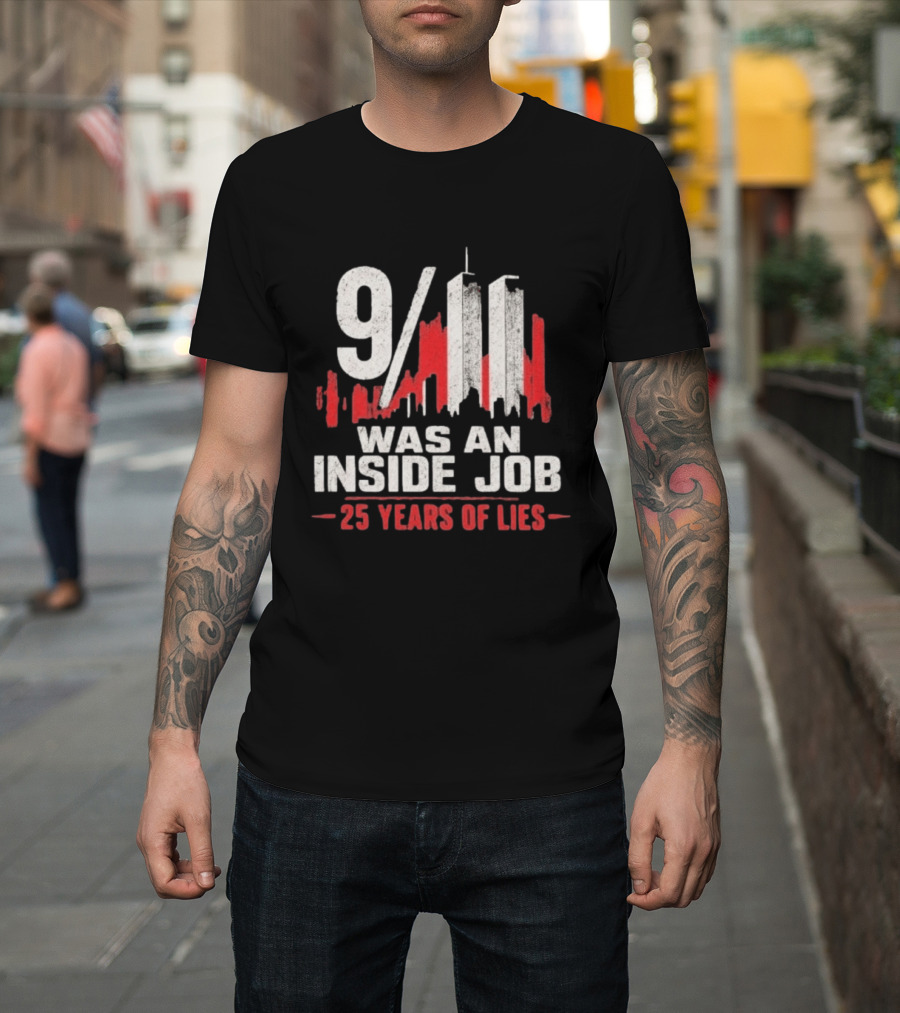 9/11 Was An Inside Job 25 Years Of Lies T-Shirt