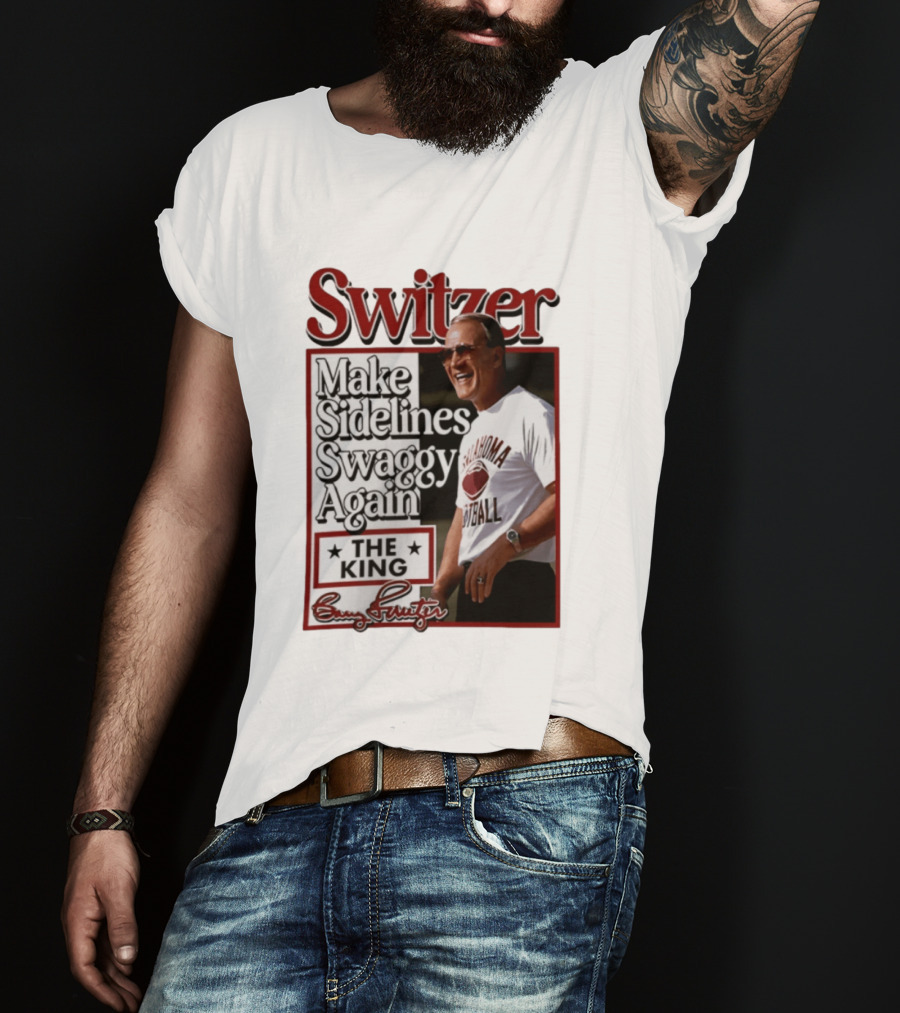 Switzer Make Sidelines Swaggy Again The King Oklahoma Football T-Shirt