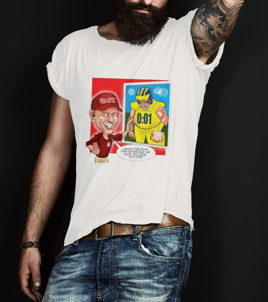 Oklahoma Football The Tape This Is The Guy We Have To Look Out For 0:01 T-Shirt