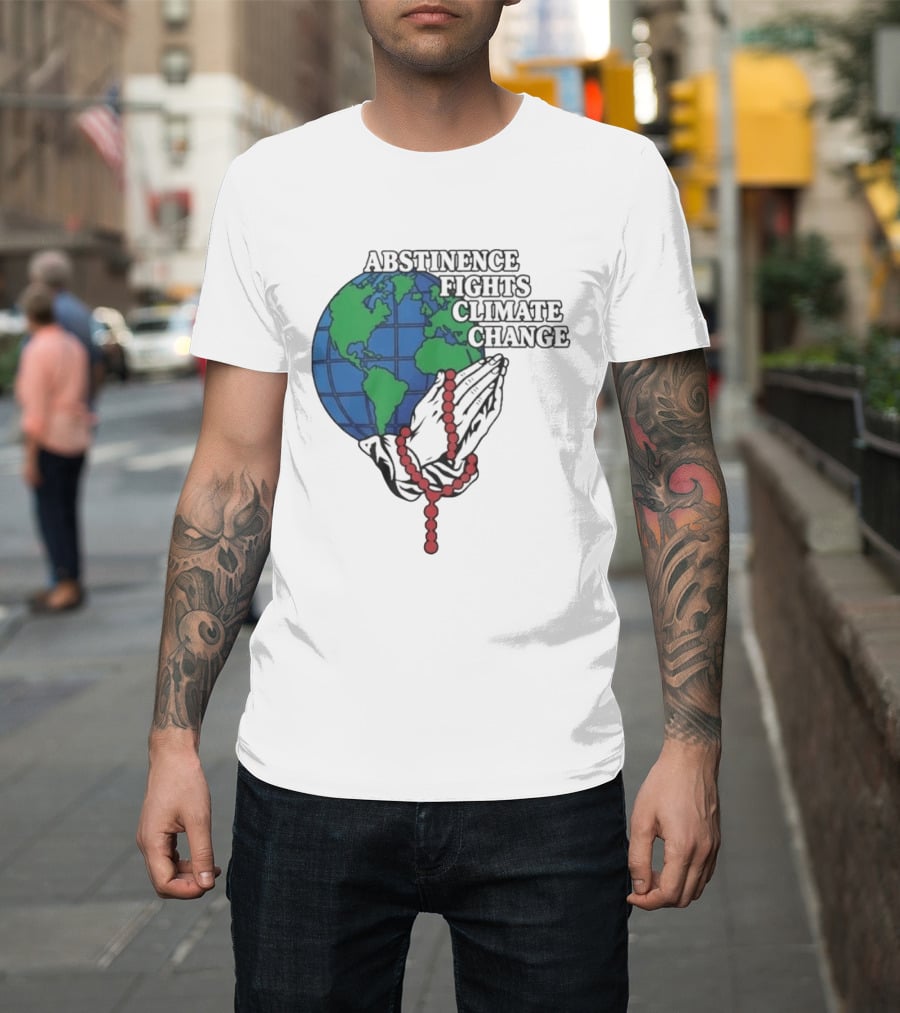 Abstinence Fights Climate Change Earth And Praying Hands With Rosary T-Shirt