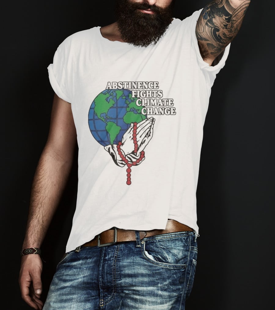 Abstinence Fights Climate Change Earth And Praying Hands With Rosary T-Shirt