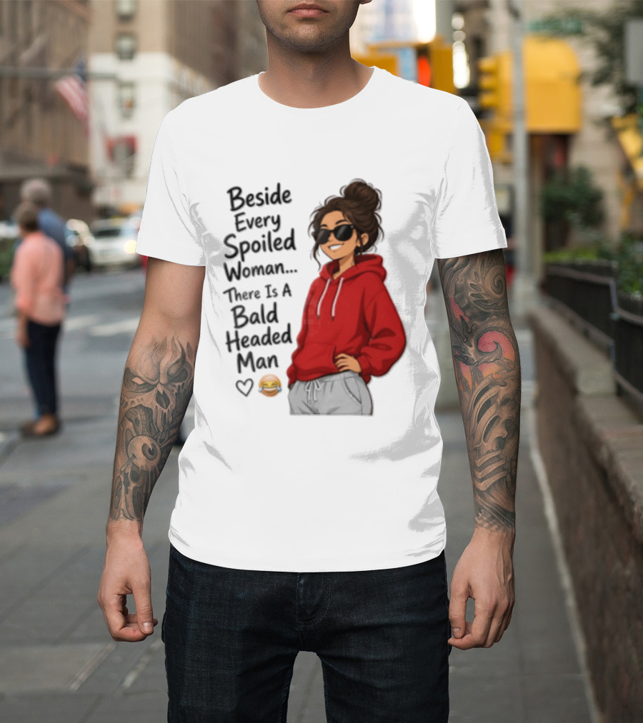 Beside Every Spoiled Woman There Is A Bald Headed Man Red Black Sunglasses Emoji T-Shirt