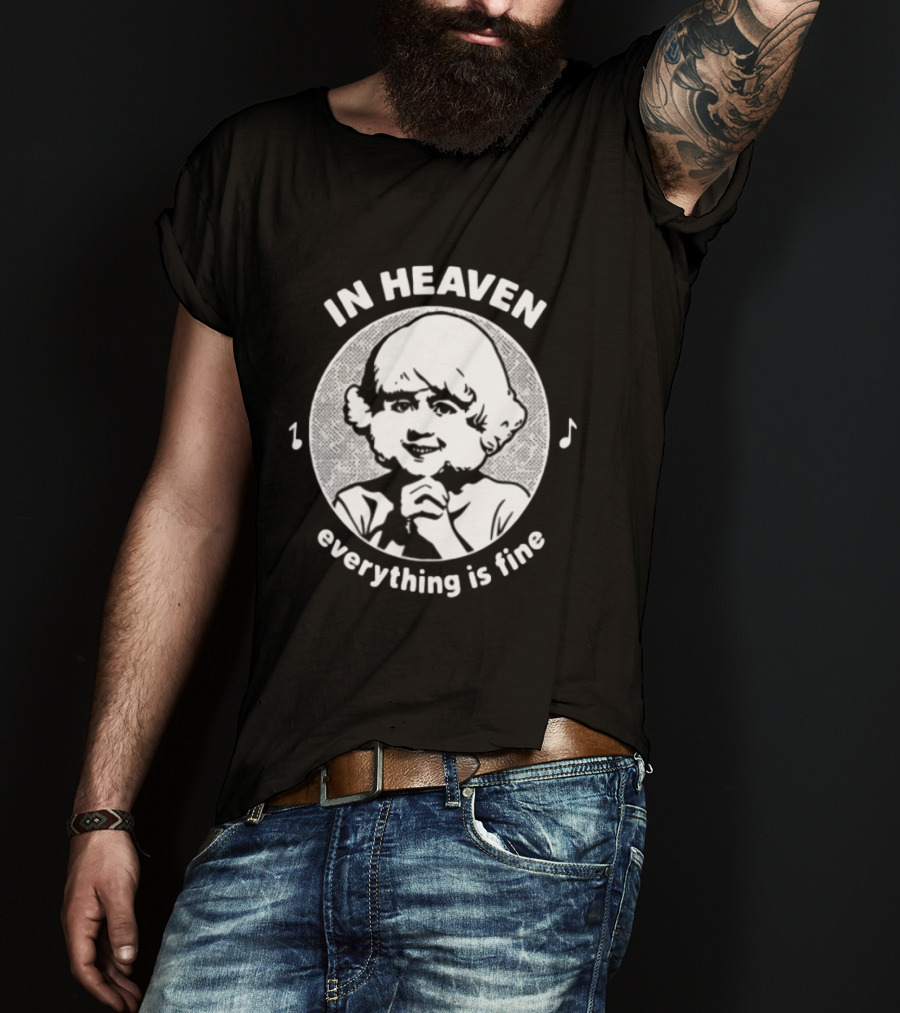 In Heaven Everything Is Fine Vintage Childlike Character With Musical Notes T-Shirt