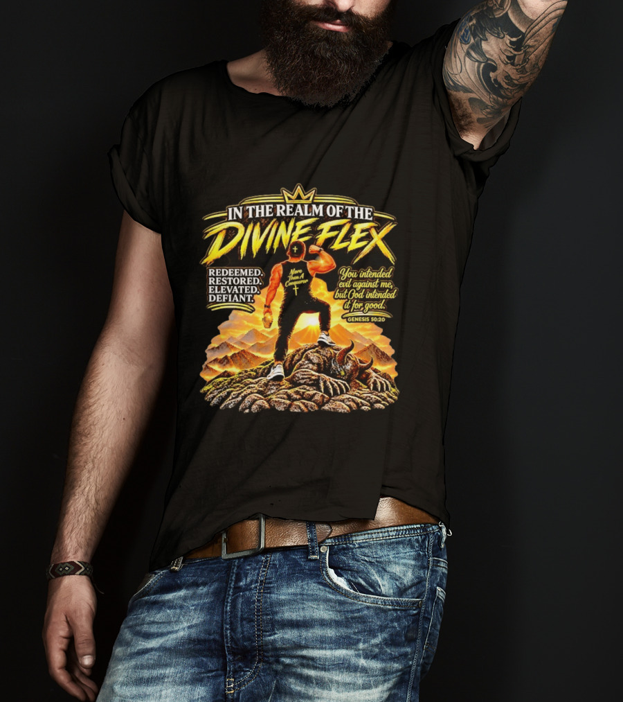 More Than A Conqueror Redeemed Restored Elevated Defiant Genesis 50:20 In The Realm Of The Divine Flex T-Shirt