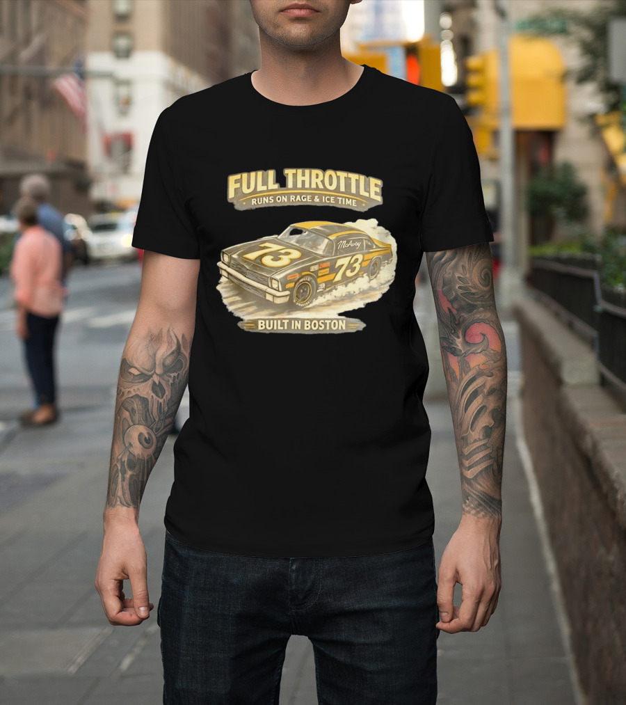Full Throttle Built In Boston 73 MoAvoy Runs On Rage & Ice Time T-Shirt