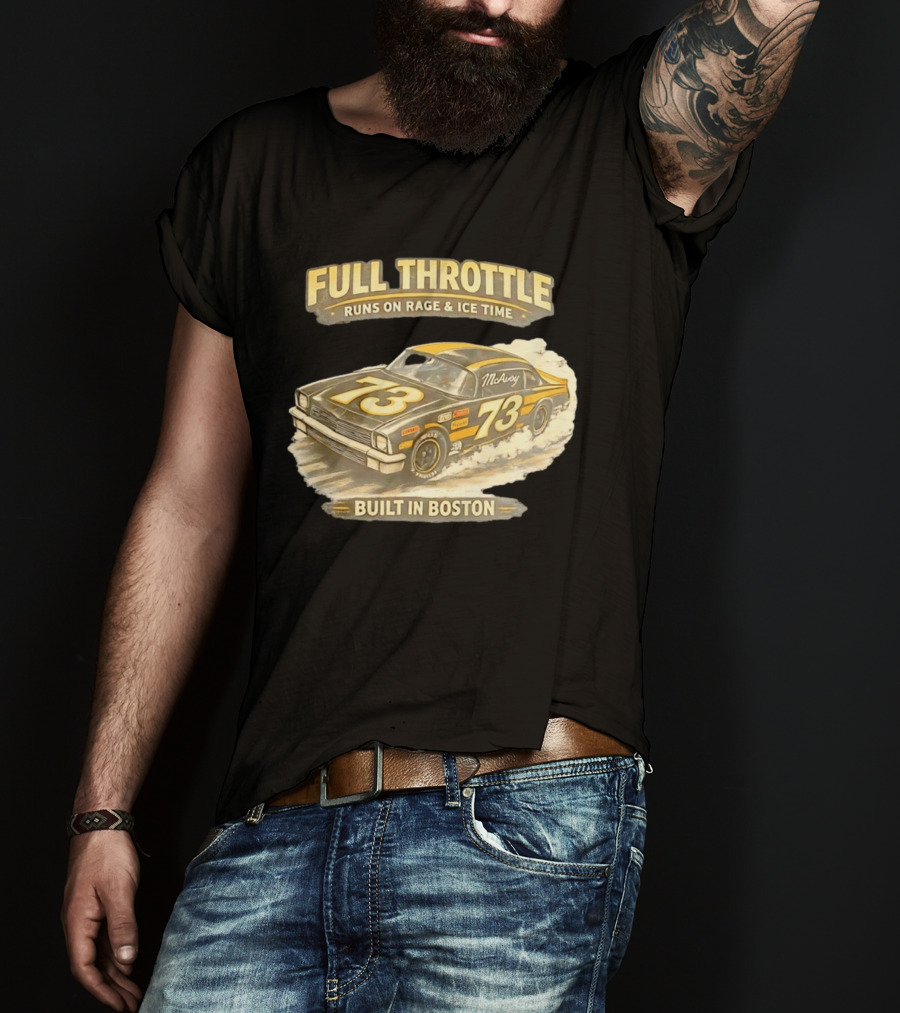 Full Throttle Built In Boston 73 MoAvoy Runs On Rage & Ice Time T-Shirt