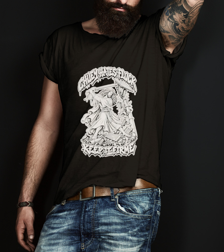 Chuey Hates Flock Keep It Firme Jesus With Sledgehammer T-Shirt