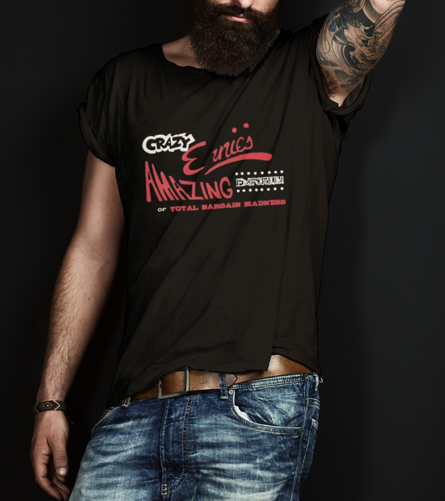 Crazy Ernie's Amazing Emporium Of Total Bargain Madness T-Shirt