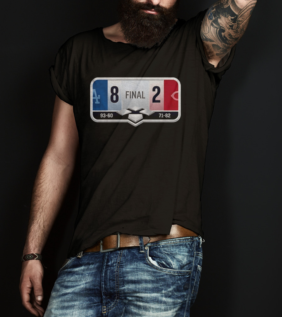LA Dodgers 8 2 Cincinnati Reds Final Score 93 60 71 82 T-Shirt