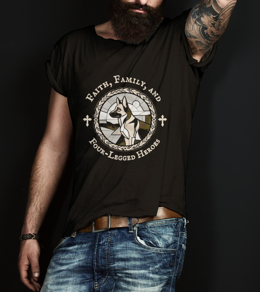 Faith Family And Four Legged Heroes German Shepherd Loyalty And Strength T-Shirt