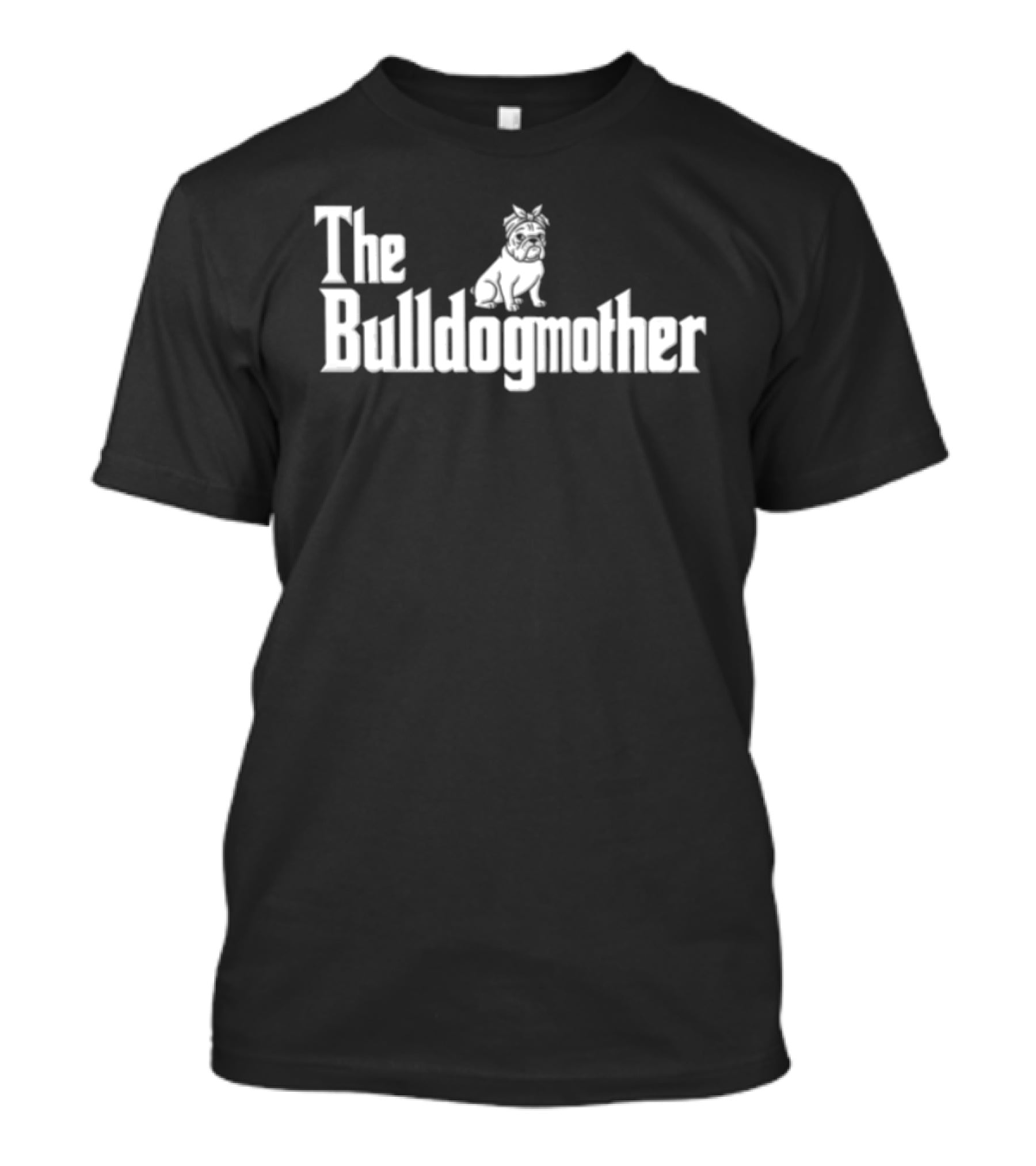 The Bulldogmother Dog Lover T-Shirt