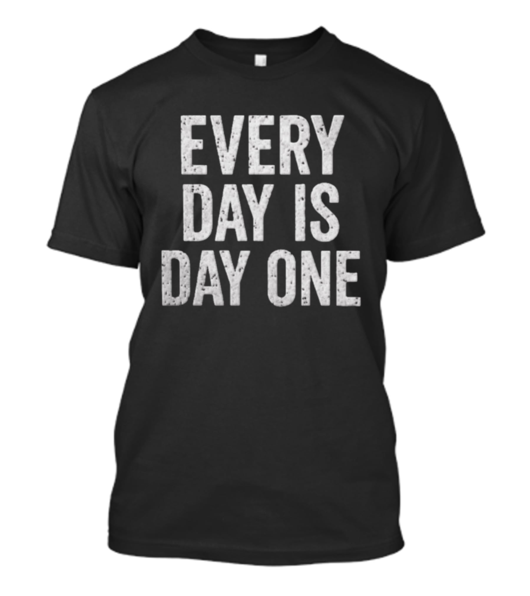 Every Day Is Day One T-Shirt