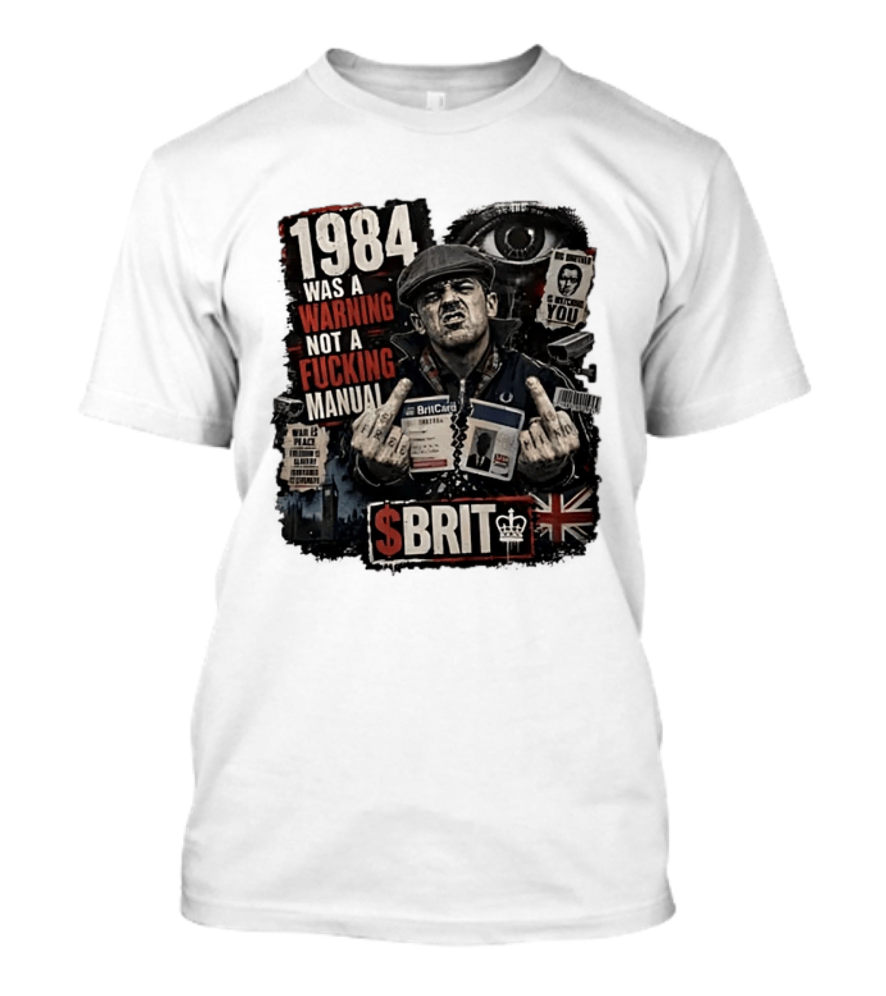 1984 Was A Warning Not A Fucking Manual Big Brother Is Ing You Brit British Flag Man With Middle Finger T-Shirt