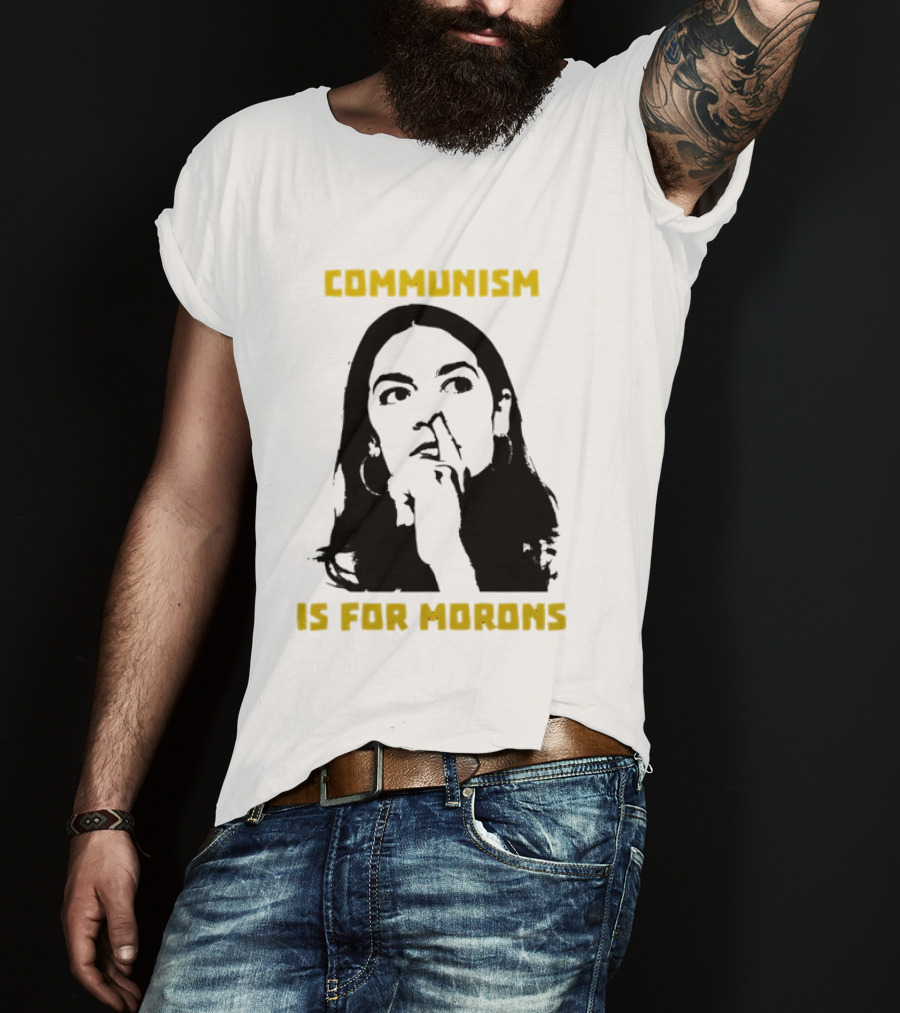 Communism Is For Morons Alexandria Ocasio Cortez T-Shirt