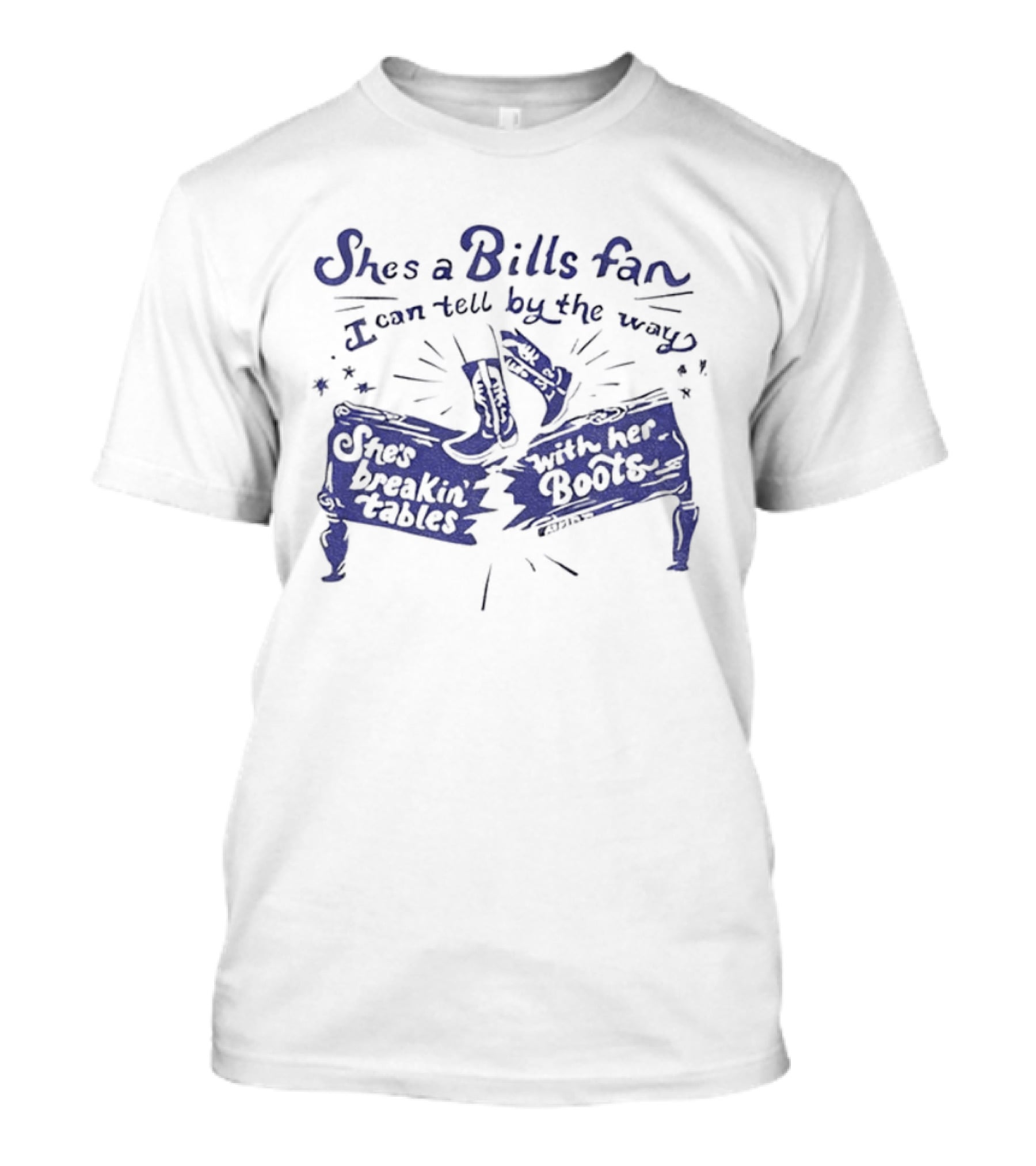 She's A Bills Fan I Can Tell By The Way She's Breakin' Tables With Her Booties T-Shirt