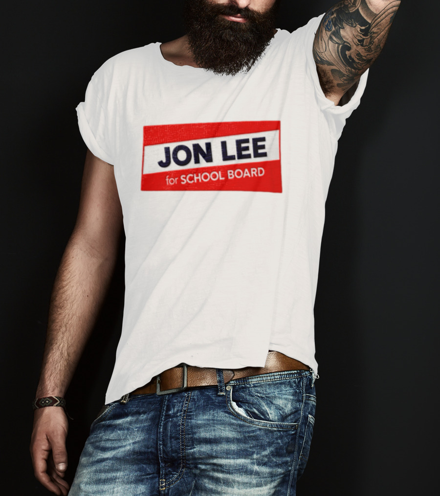 JON LEE For SCHOOL BOARD Red And White Campaign T-Shirt