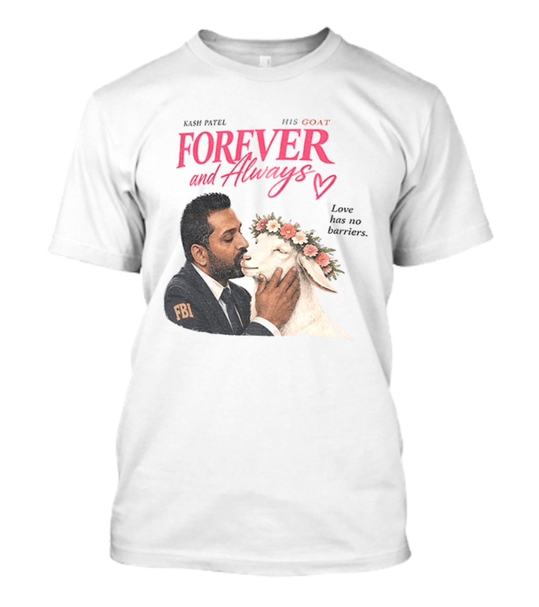 Kash Patel His Goat Forever And Always Love Has No Barriers FBI T-Shirt