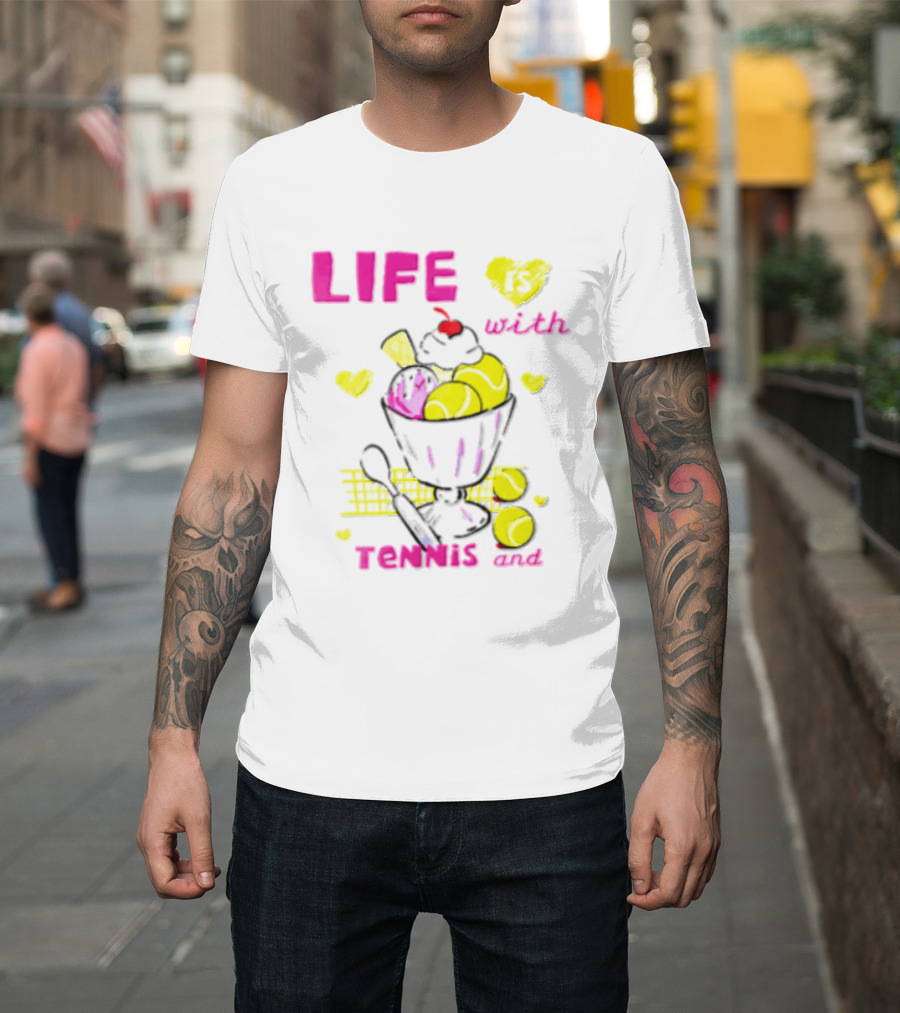 Life Is Better With Tennis And Ice Cream Hearts And Cherries T-Shirt