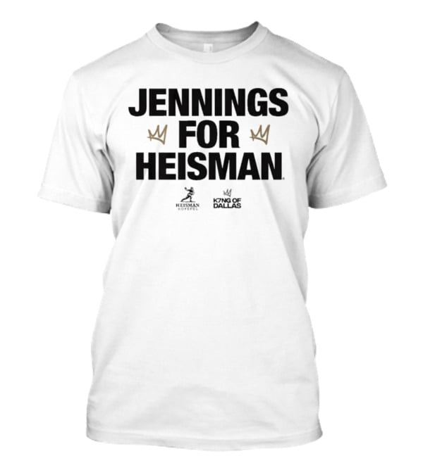 Jennings For Heisman King Of Dallas T-Shirt