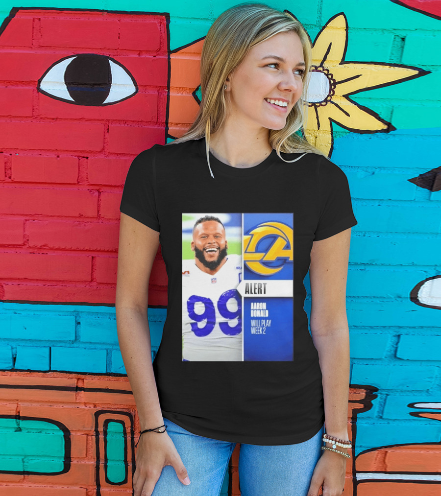 Aaron Donald Rams Alert Number 99 Will Play Week 2 T-Shirt