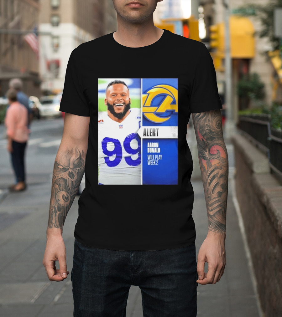 Aaron Donald Rams Alert Number 99 Will Play Week 2 T-Shirt