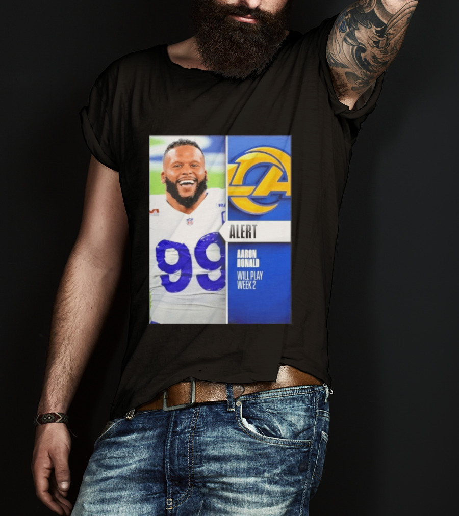Aaron Donald Rams Alert Number 99 Will Play Week 2 T-Shirt