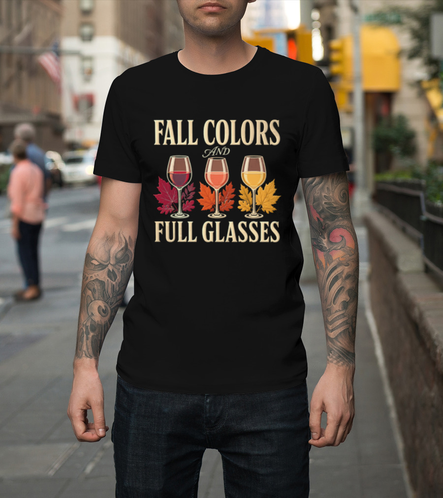 Fall Colors And Full Glasses Wine Autumn Leaves T-Shirt