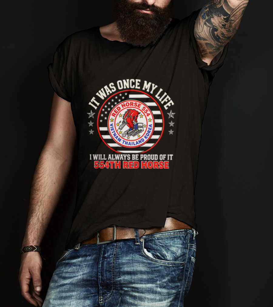 It Was Once My Life Vietnam Thailand Korea 554th Red Horse T-Shirt