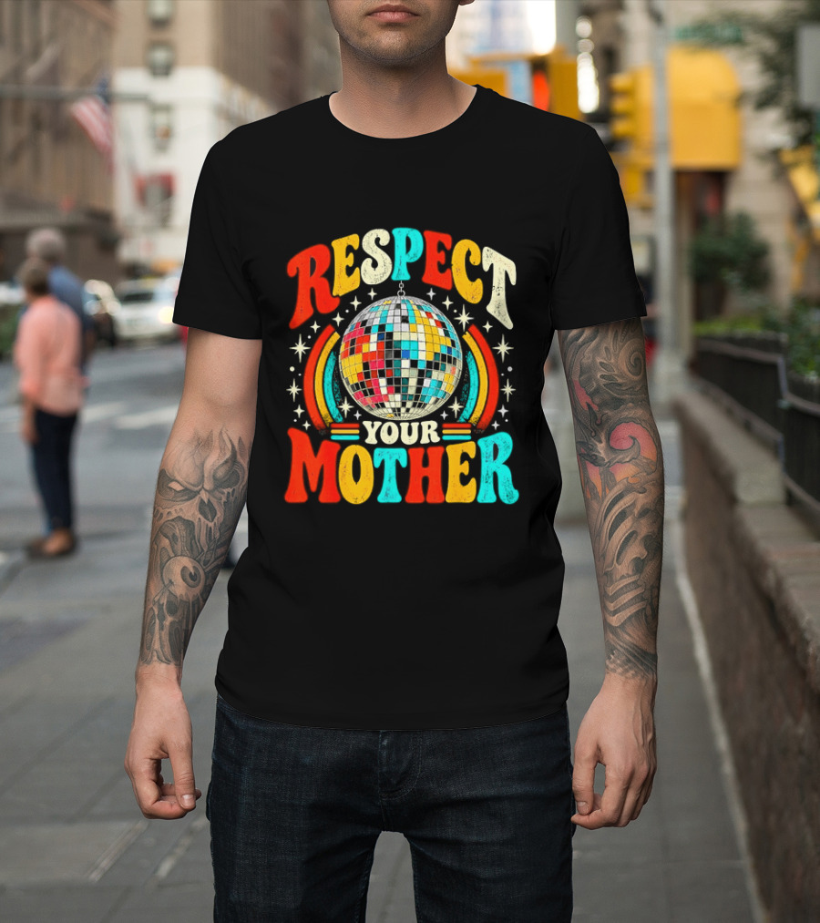 Respect Your Mother Retro Disco Ball 70s T-Shirt