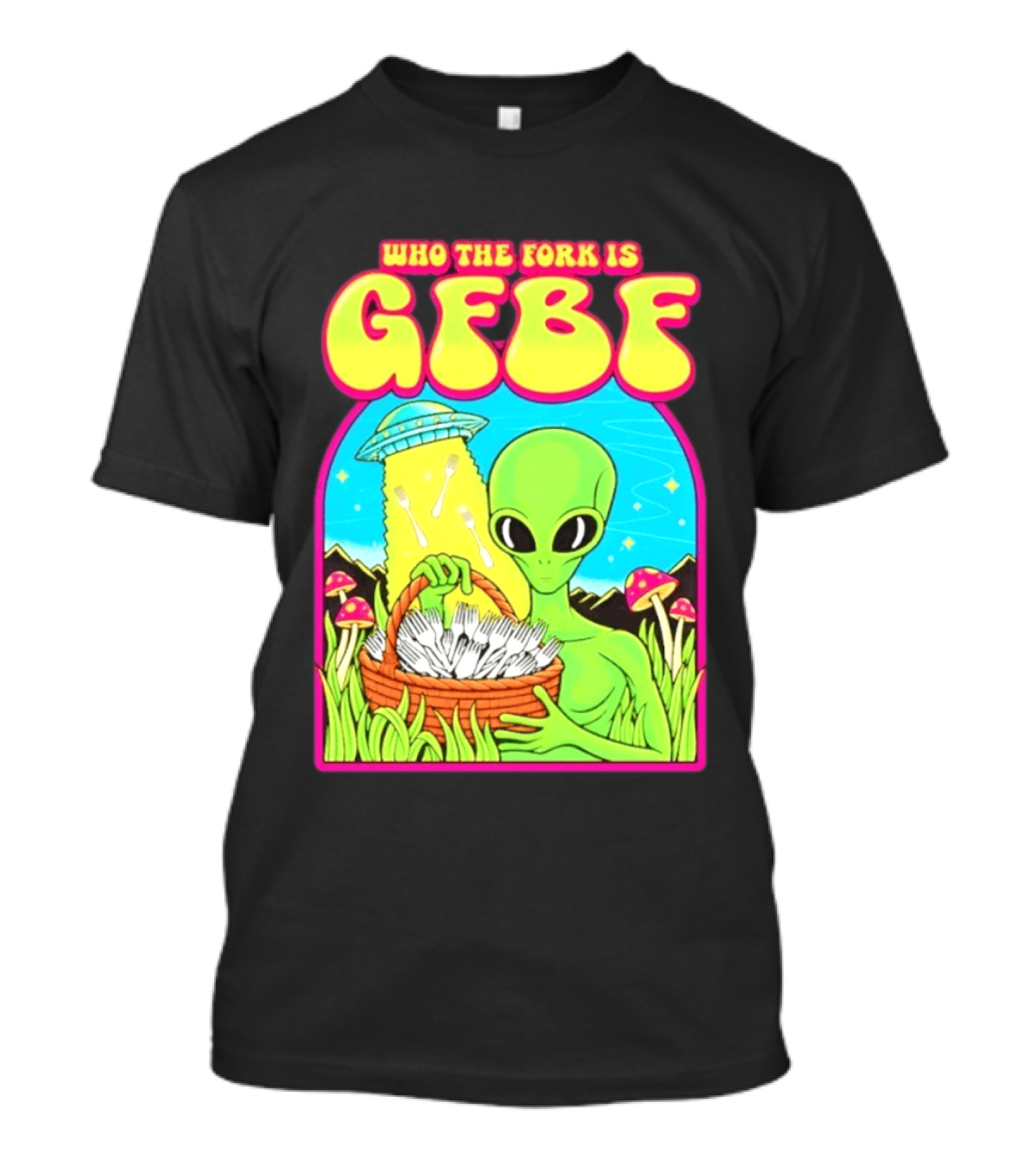 Who The Fork Is Gfbf Alien UFO Mushroom And Forks T-Shirt