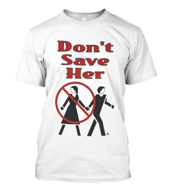 Don't Save Her Minimalist Streetwear Bold Red Text With Couple And Prohibition T-Shirt