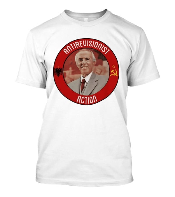 Antirevisionist Action Enver Hoxha Albania Soviet T-Shirt