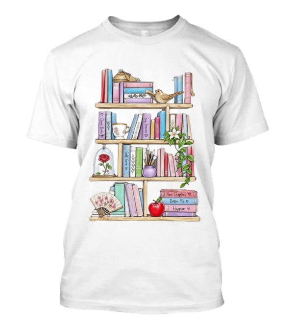 Good Books Big Dreams Self Care And New Chapters Better Me Happier Bookshelf T-Shirt