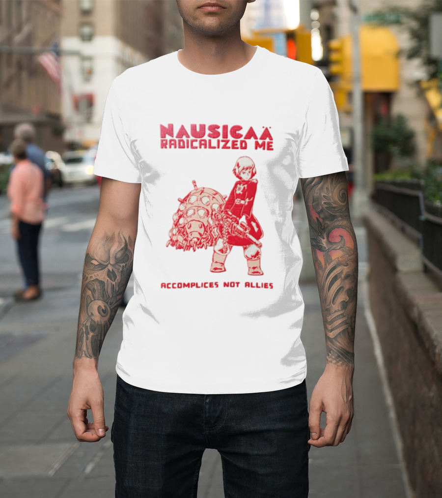 Nausicaa Radicalized Me Accomplices Not Allies Girl Machine Gun Ohmu T-Shirt
