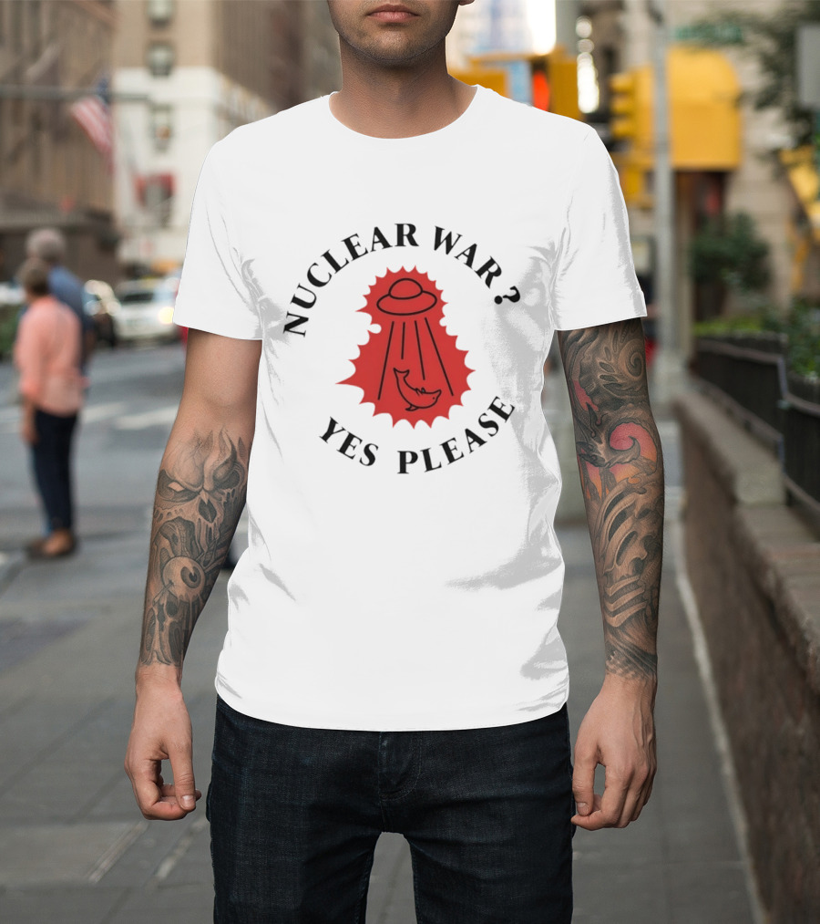 Nuclear War Yes Please UFO Dolphin Alien T-Shirt