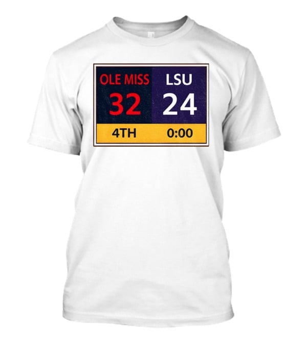 OLE MISS 32 LSU 24 4TH Quarter Final Score Victory T-Shirt