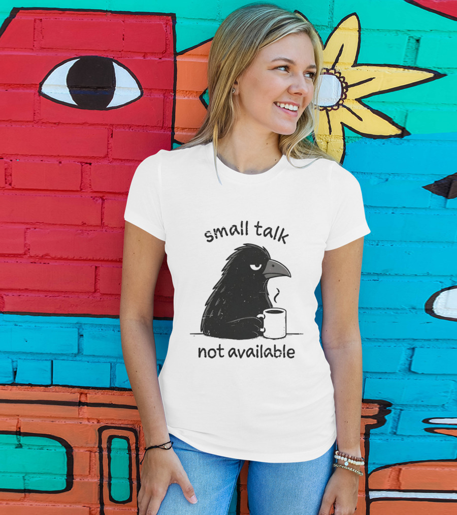Small Talk Not Available Angry Crow With Coffee T-Shirt