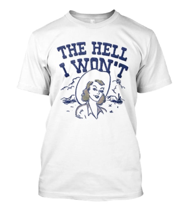The Hell I Won't Blonde Woman Cowboy Hat Desert Scene T-Shirt