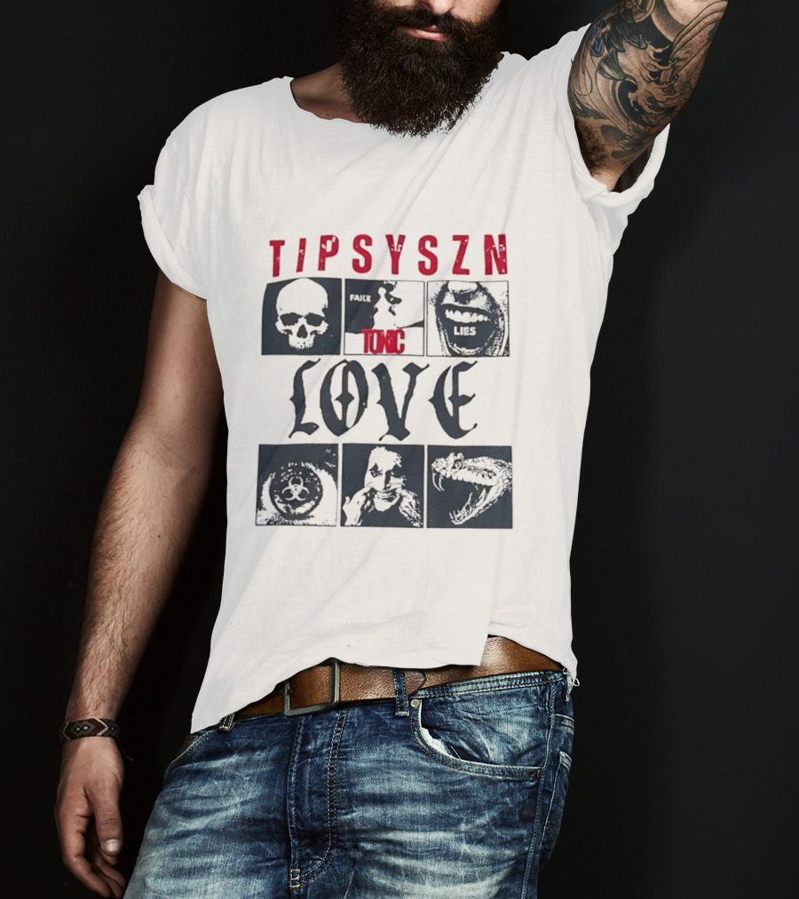 Tipsy Szn Fake Toxic Lies Love Edgy Aesthetic Skulls And Mouth T-Shirt