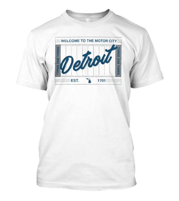 Welcome To The Motor City Detroit 313 Est 1701 Three One Three T-Shirt