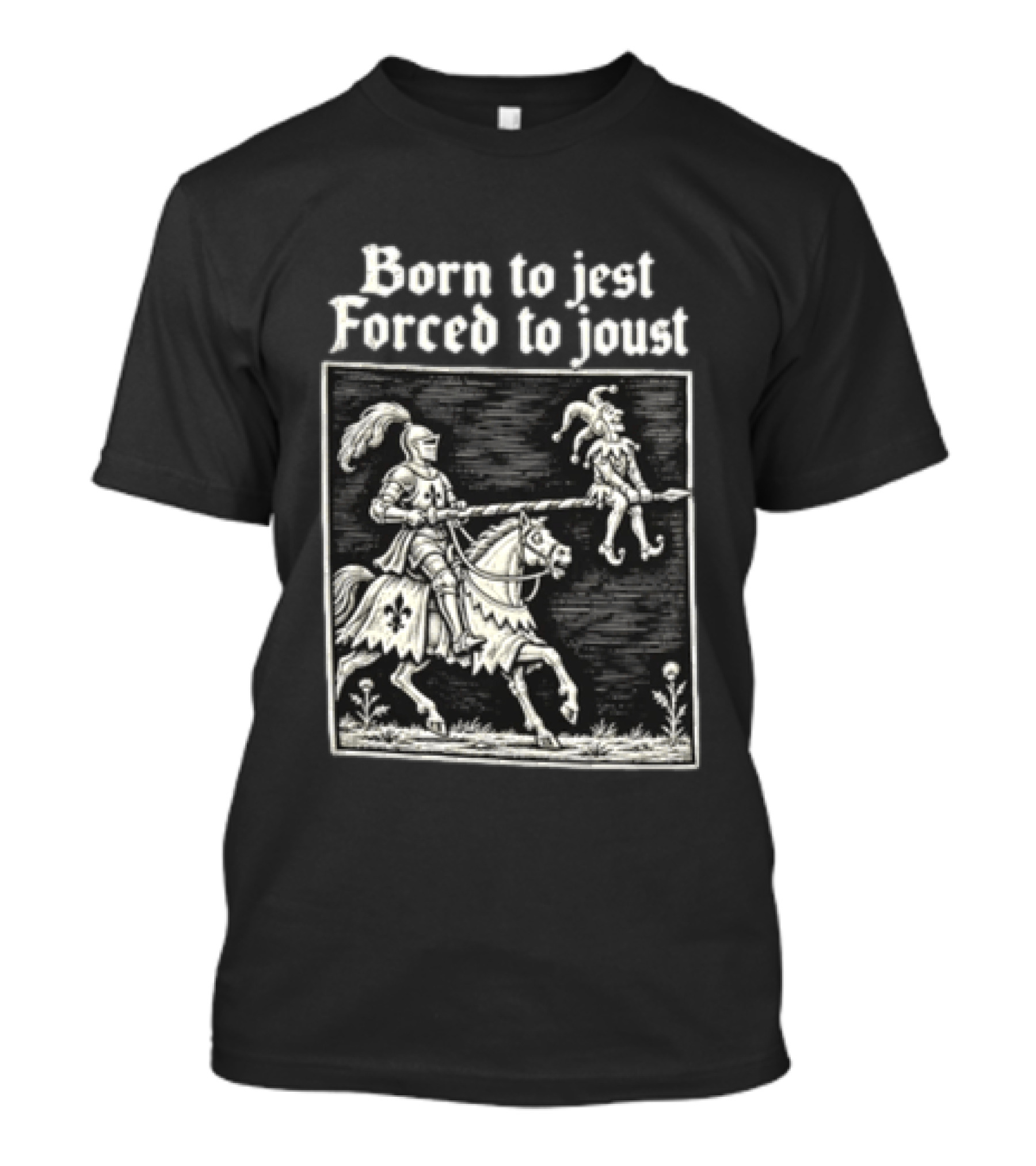 Born To Jest Forced To Joust Knight Jester Spear Horse Mock Medieval Humor T-Shirt