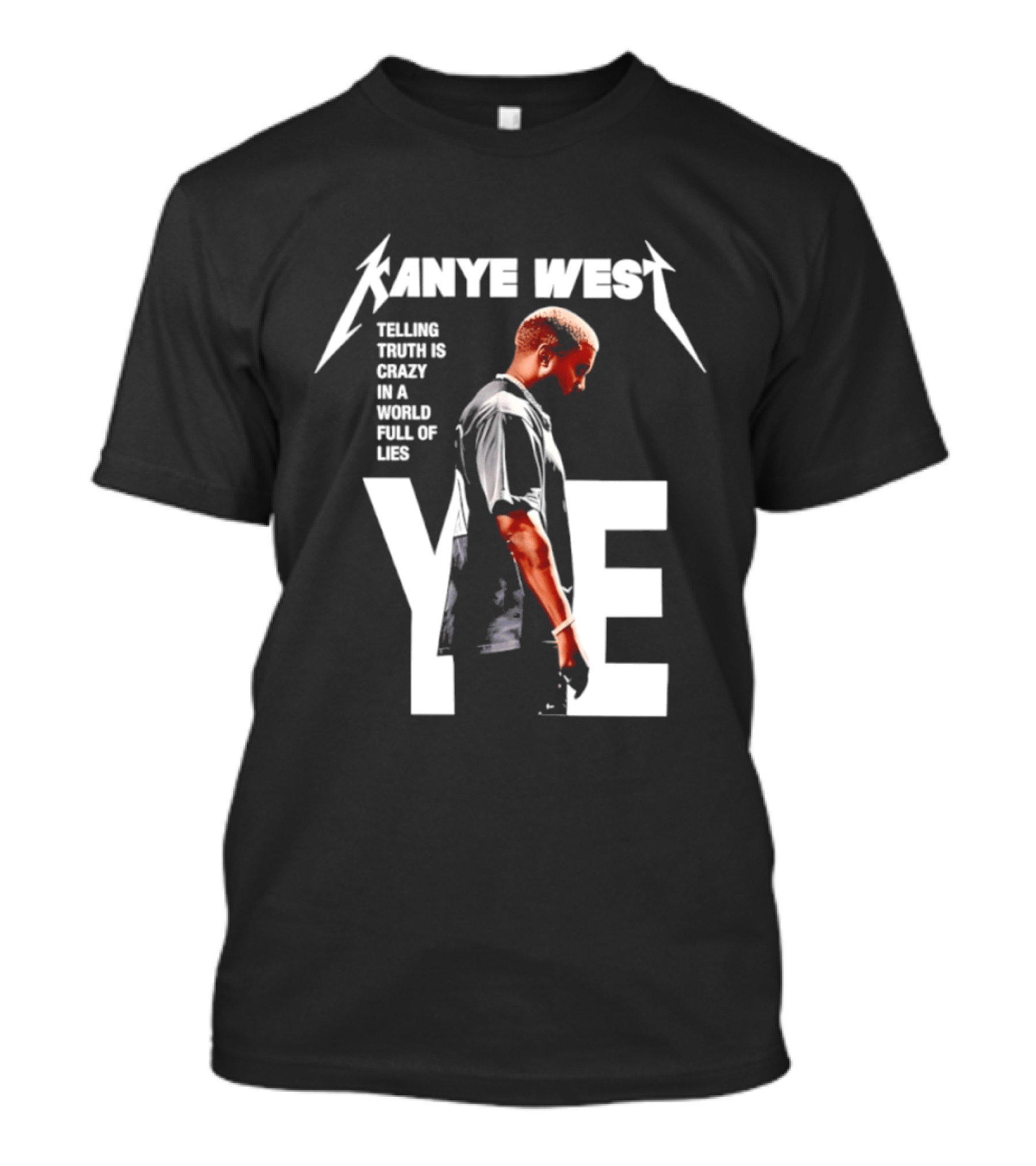 Kanye West Ye Telling Truth Is Crazy In A World Full Of Lies T-Shirt