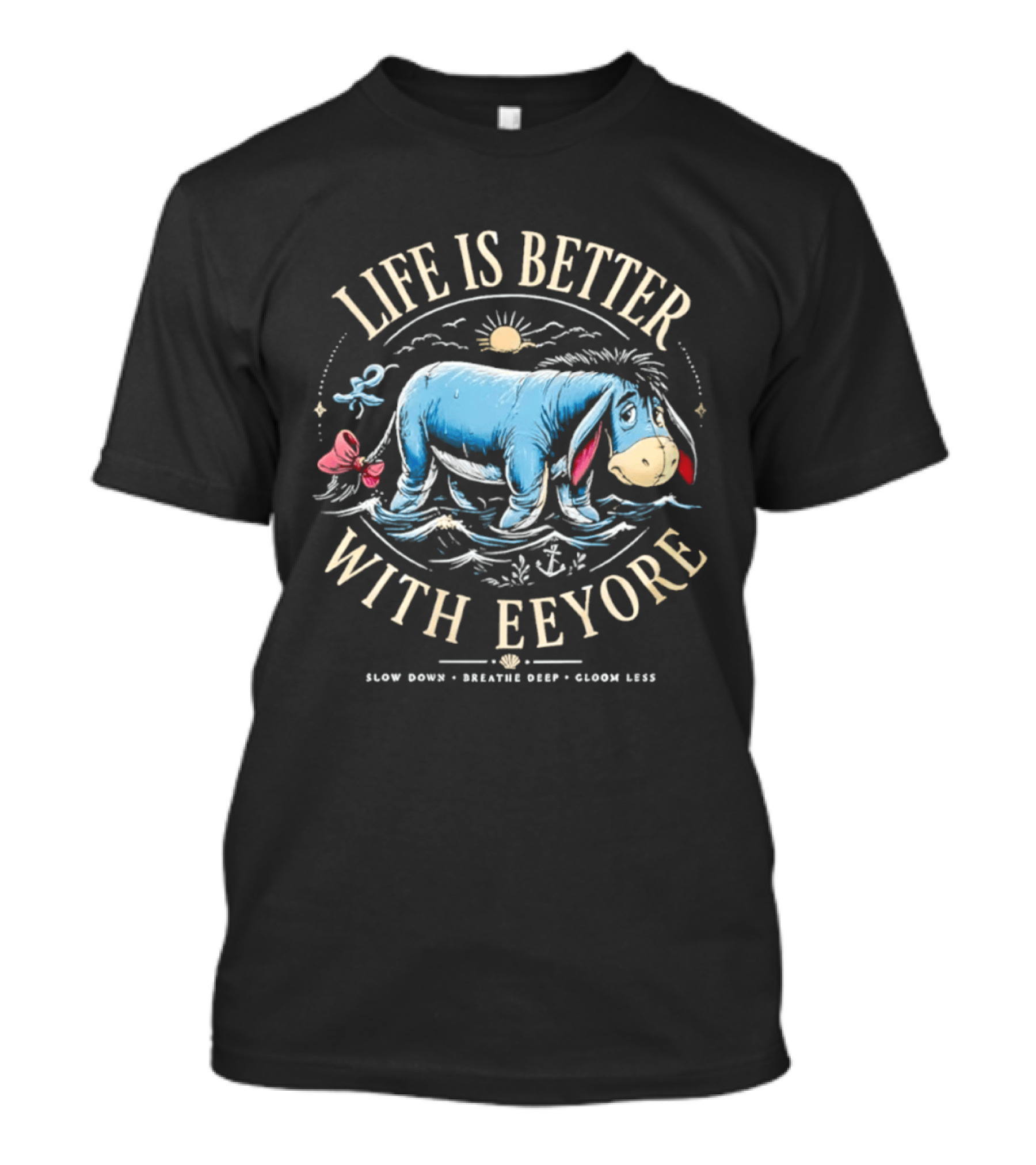 Life Is Better With Eeyore Slow Down Breathe Deep Gloom Less Vintage Style Sun And Bow T-Shirt