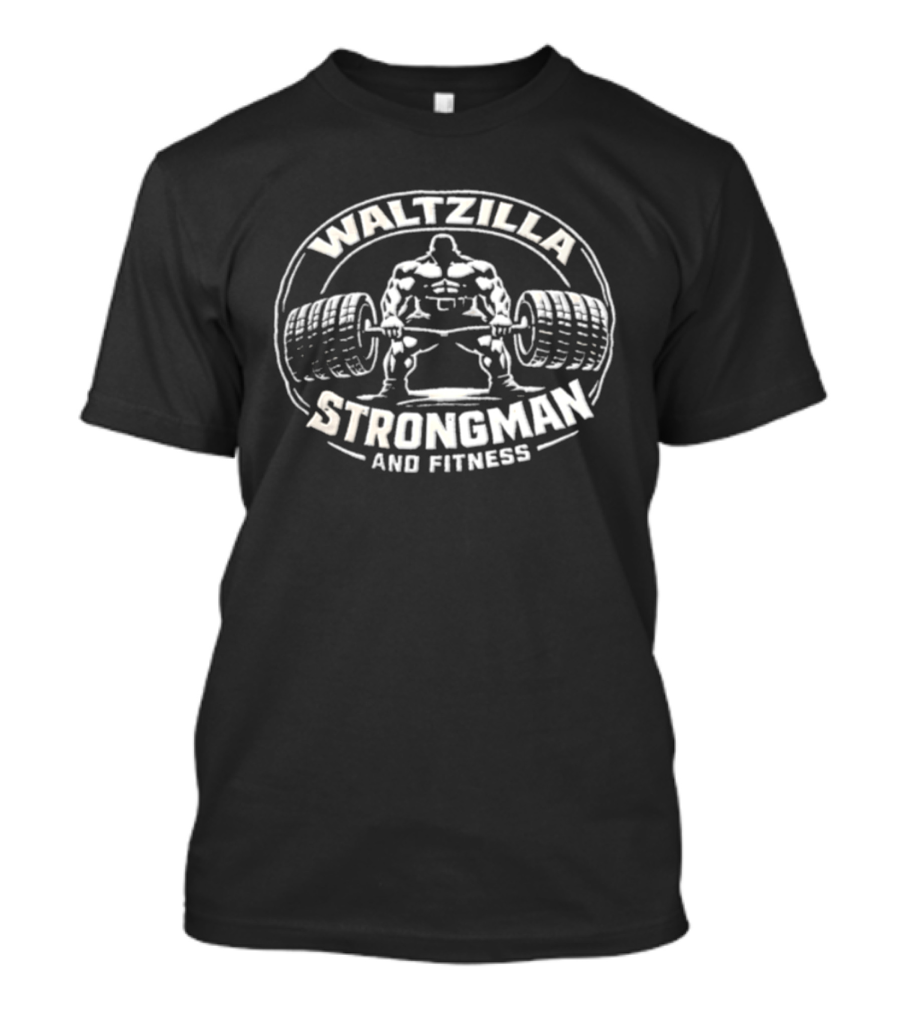 Waltzilla Strongman And Fitness Muscular Man Lifting Heavy Barbell T-Shirt