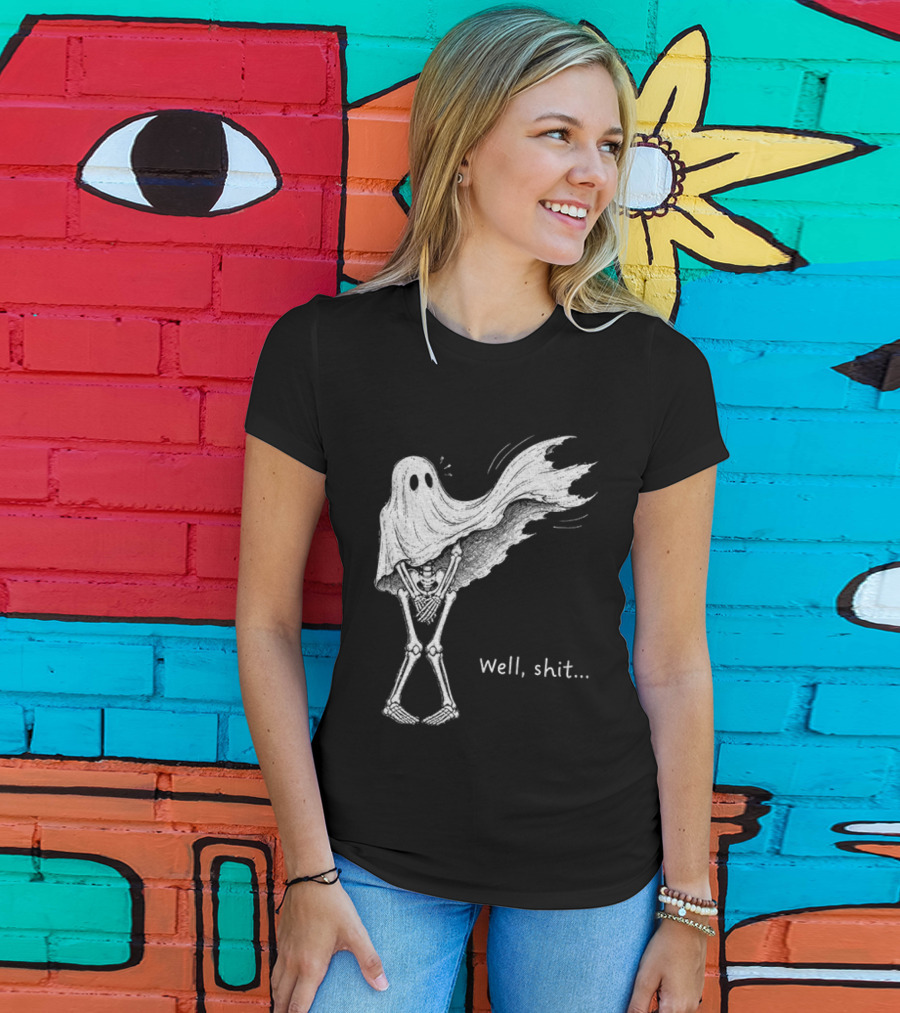 Well Shit Skeleton Ghost Dark Humor Halloween T-Shirt