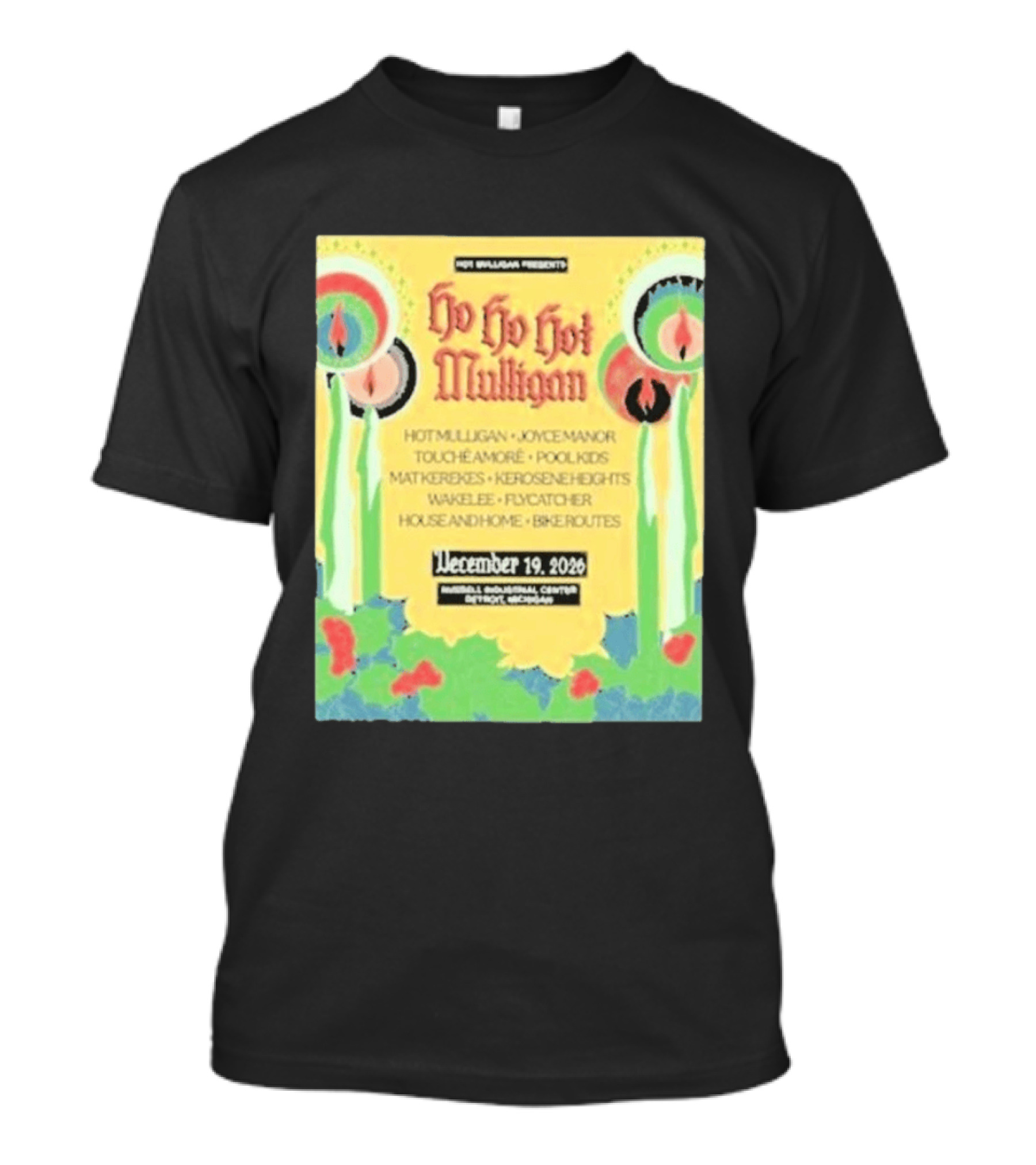 Hot Mulligan Presents Ho Ho Hot Mulligan Event With Joyce Manor And Touché Amoré At Russel Industrial Center Detroit On December 19 2026 T-Shirt